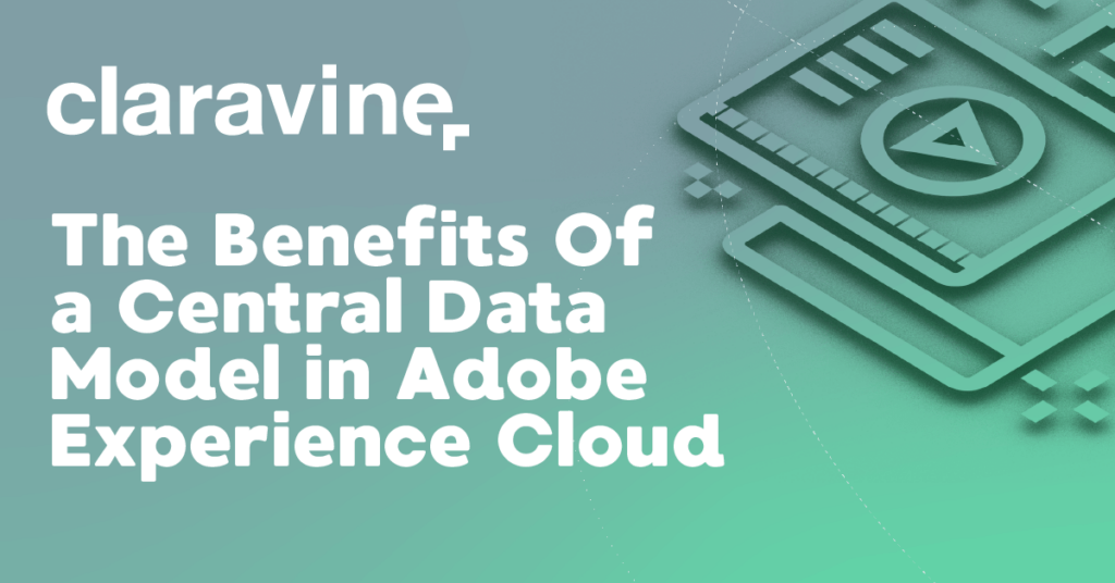 Benefits of a Central Data Model in Adobe Experience Cloud Text Graphic