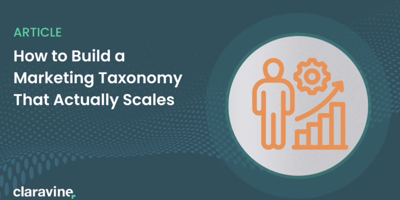 How to Build a Marketing Taxonomy That Actually Scales